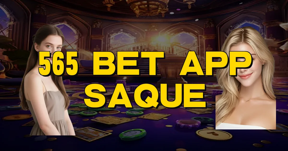 565 Bet App Saque Oficial