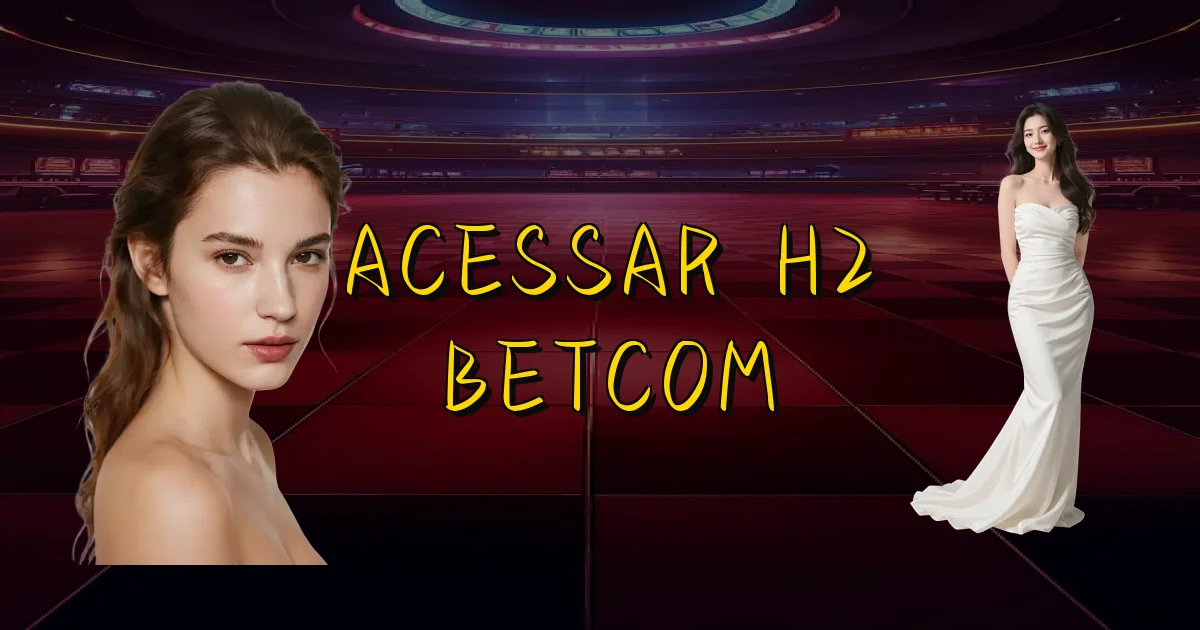 Acessar H2 Betcom Oficial