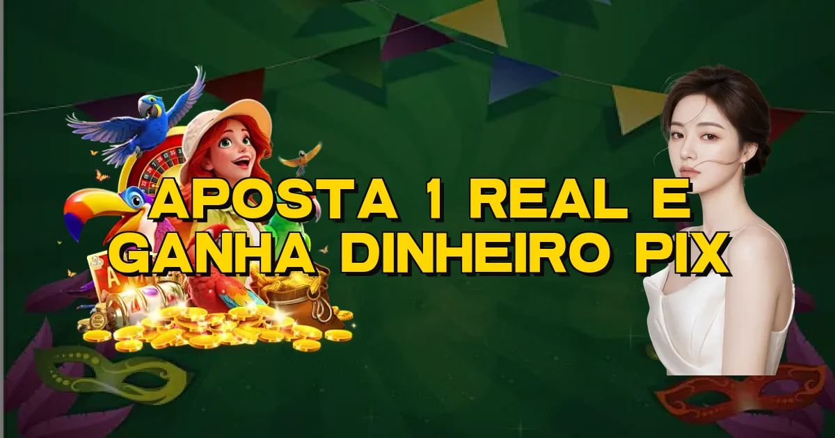 Aposta 1 Real E Ganha Dinheiro Pix Oficial