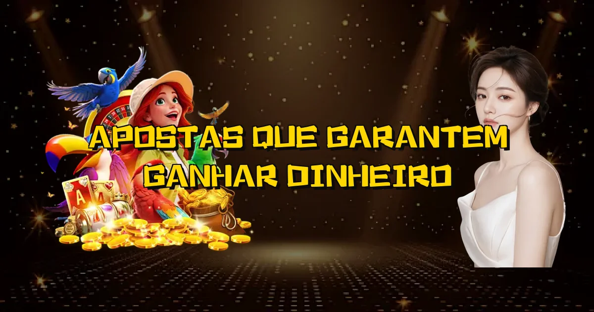 Apostas Que Garantem Ganhar Dinheiro Oficial