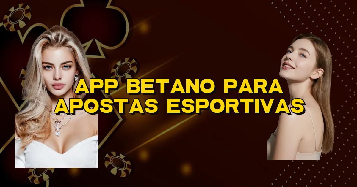 App Betano Para Apostas Esportivas Oficial