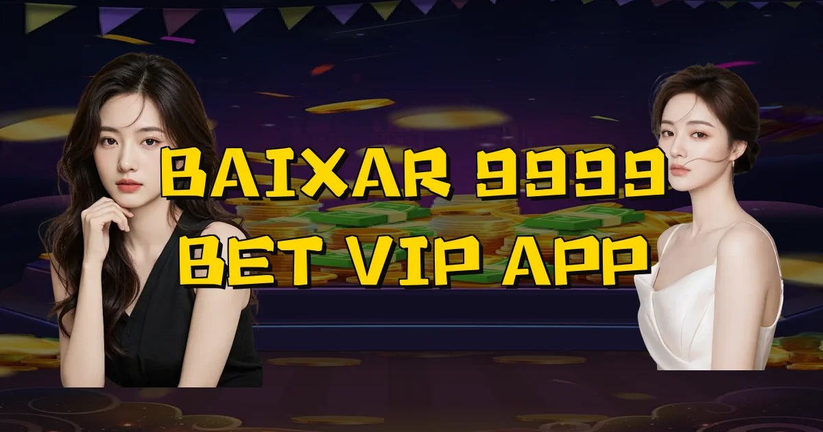 Baixar 9999 Bet Vip App Oficial