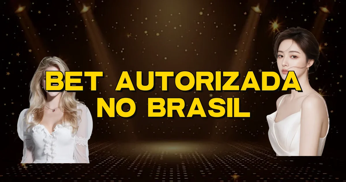 Bet Autorizada No Brasil Oficial