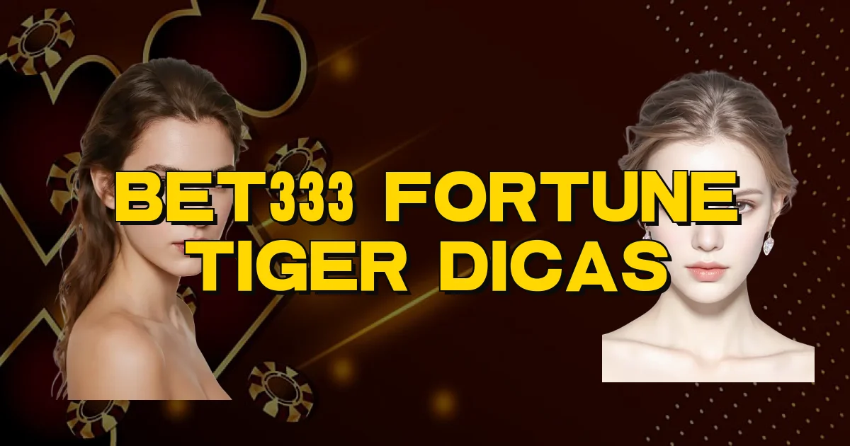 Bet333 Fortune Tiger Dicas Oficial