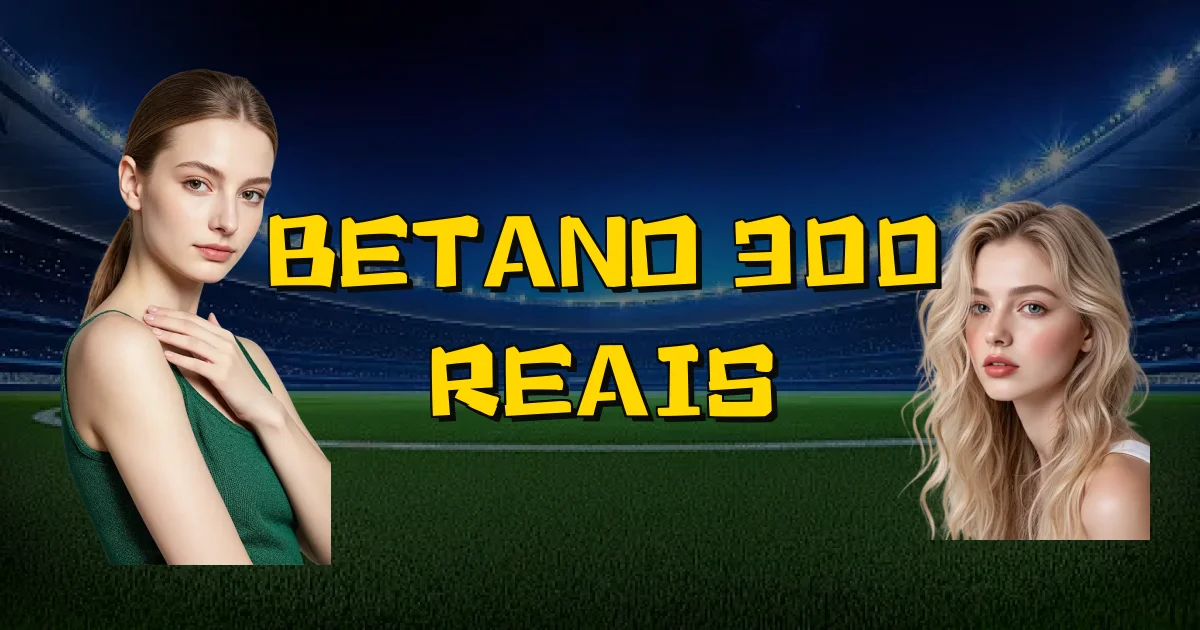 Betano 300 Reais Oficial