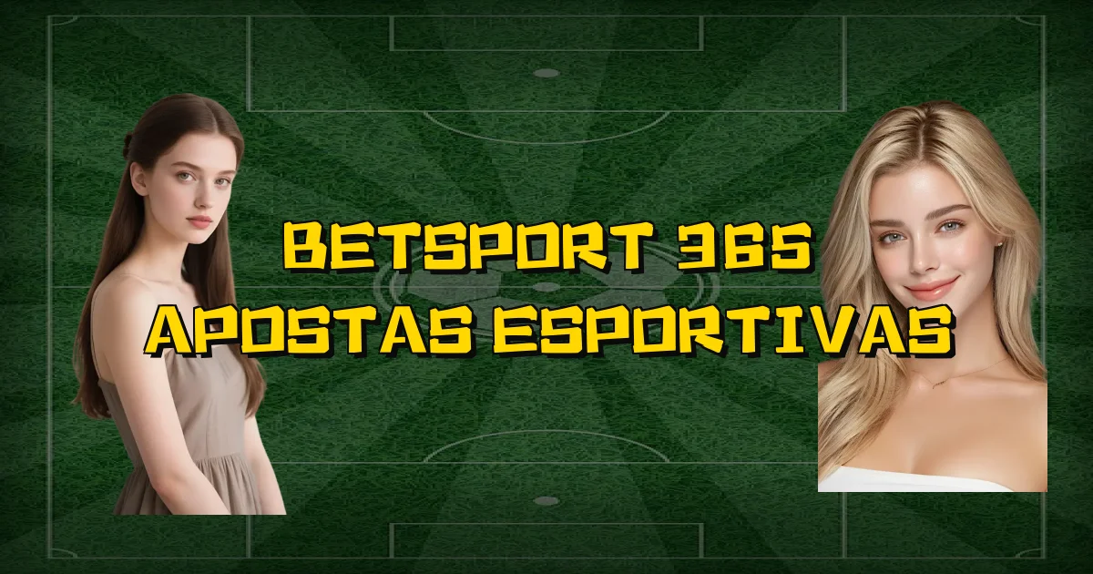 Betsport 365 Apostas Esportivas Oficial