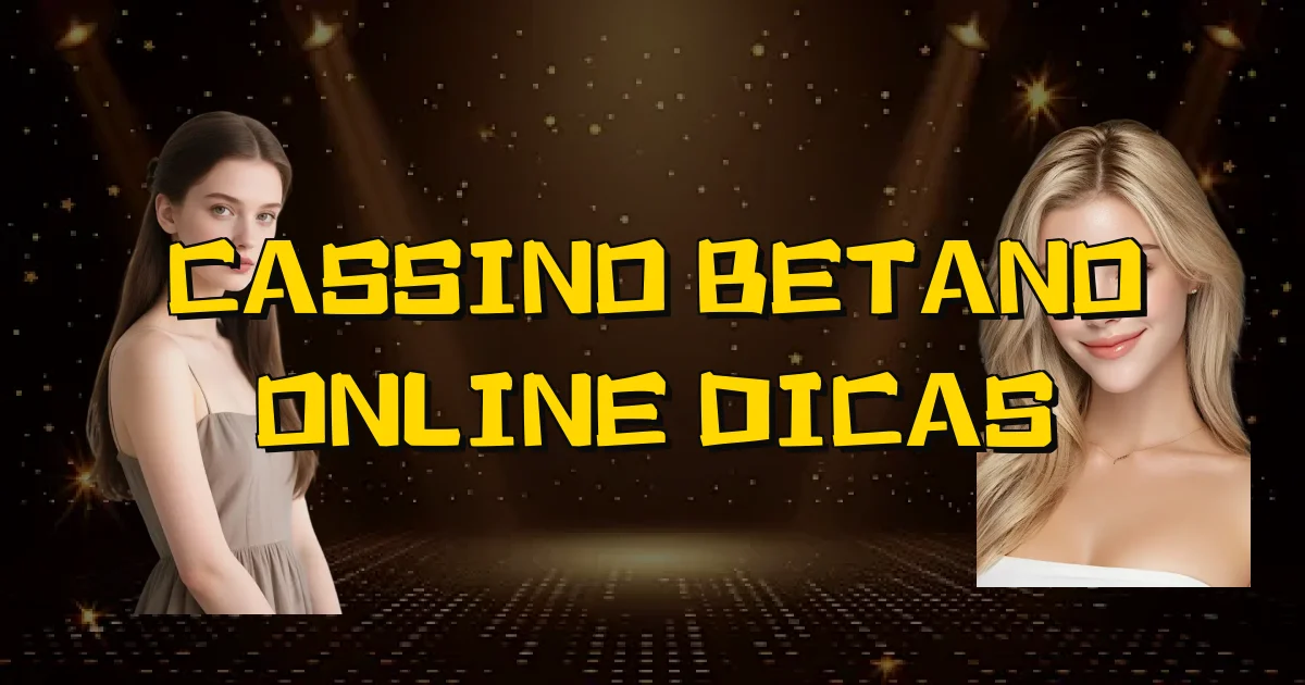 Cassino Betano Online Dicas Oficial