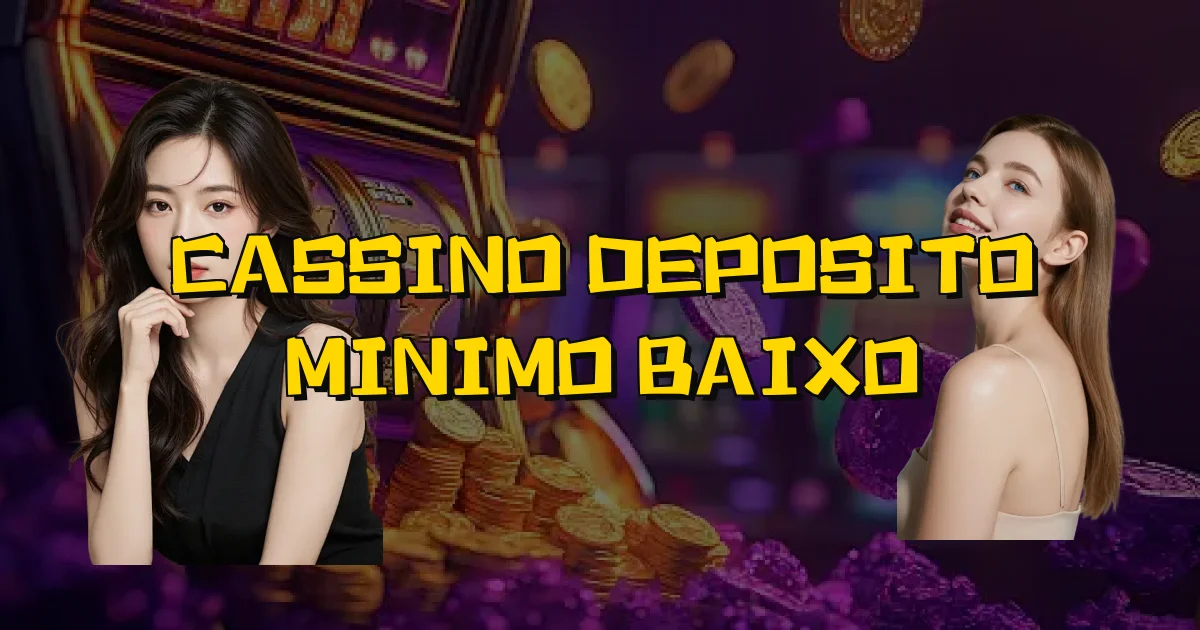 Cassino Deposito Minimo Baixo Oficial