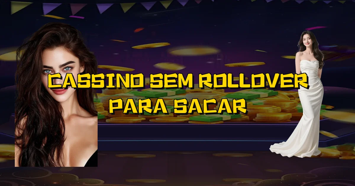 Cassino Sem Rollover Para Sacar Oficial