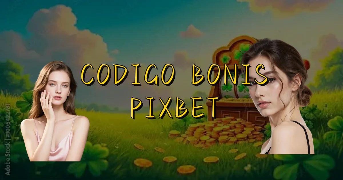 Codigo Bonis Pixbet Oficial