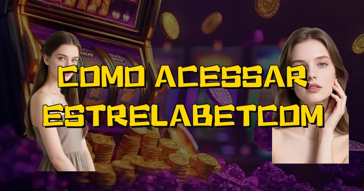 Como Acessar Estrelabetcom Oficial