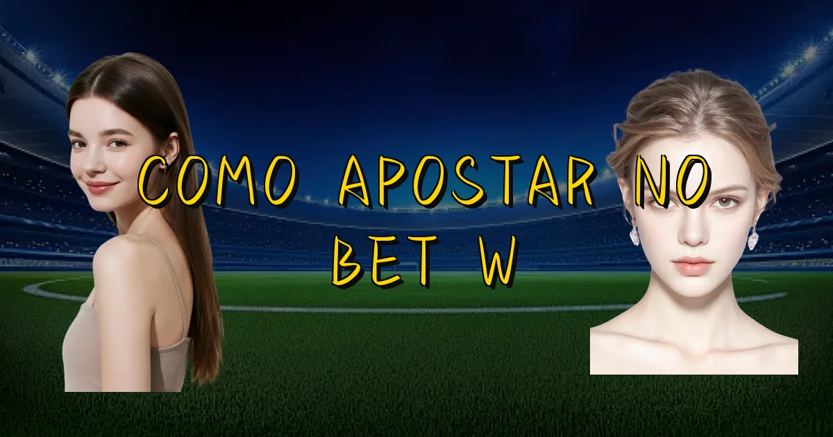 Como Apostar No Bet W Oficial