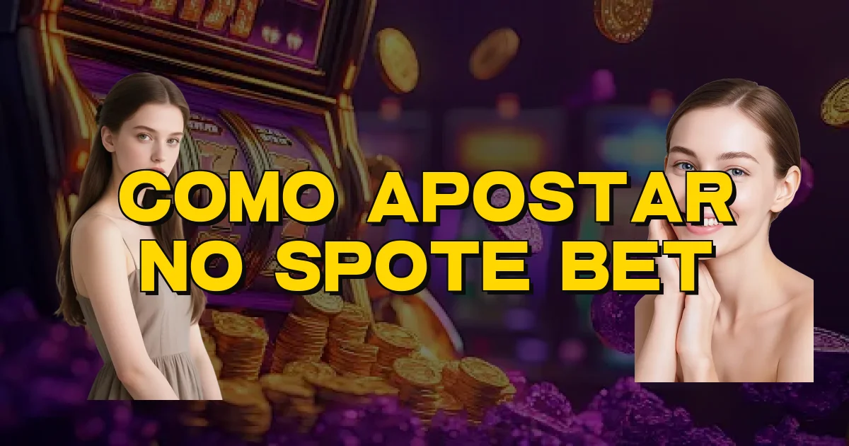 Como Apostar No Spote Bet Oficial