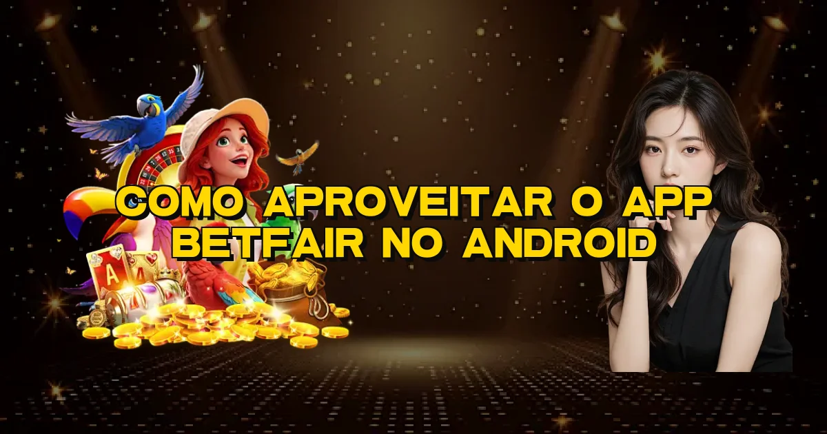 Como Aproveitar O App Betfair No Android Oficial