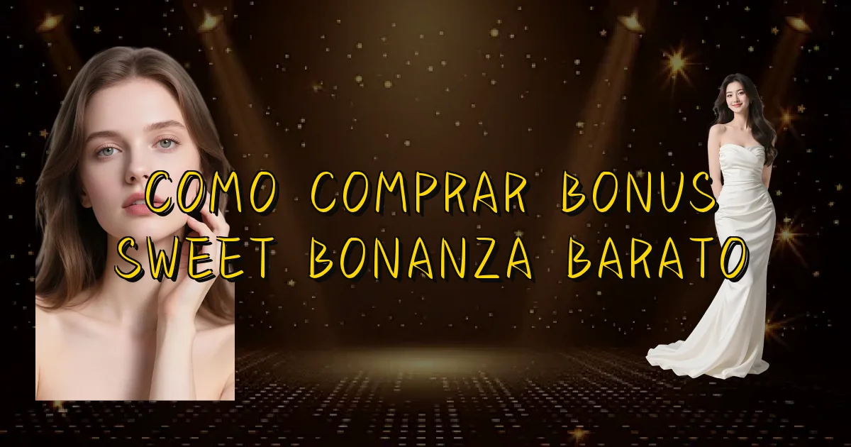 Como Comprar Bonus Sweet Bonanza Barato Oficial