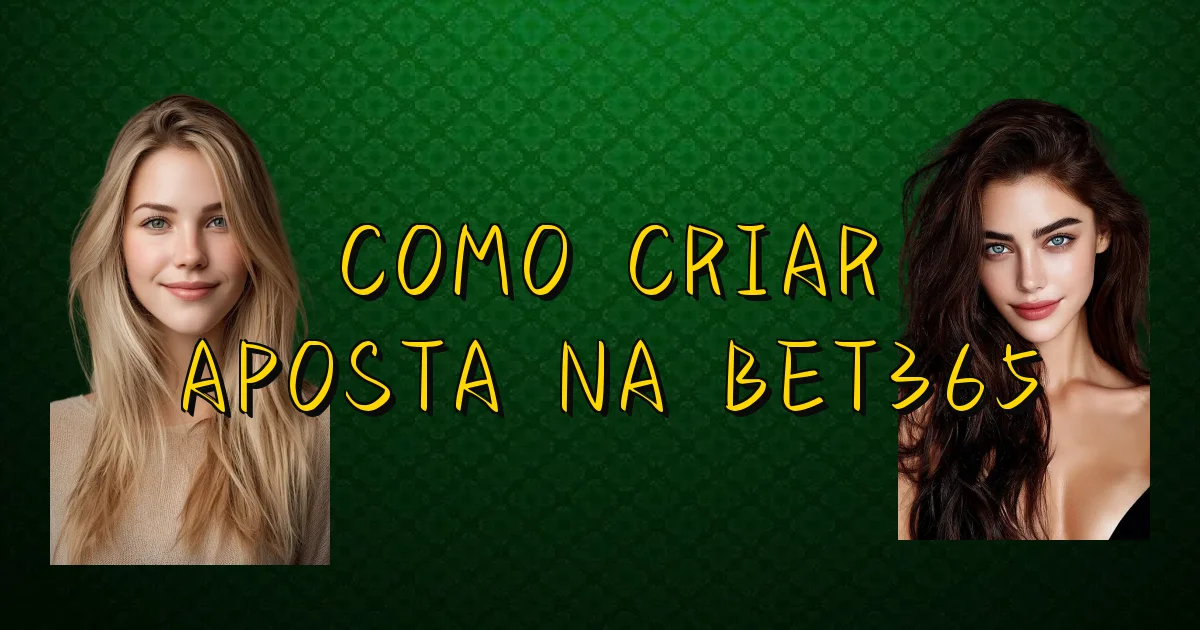 Como Criar Aposta Na Bet365 Oficial