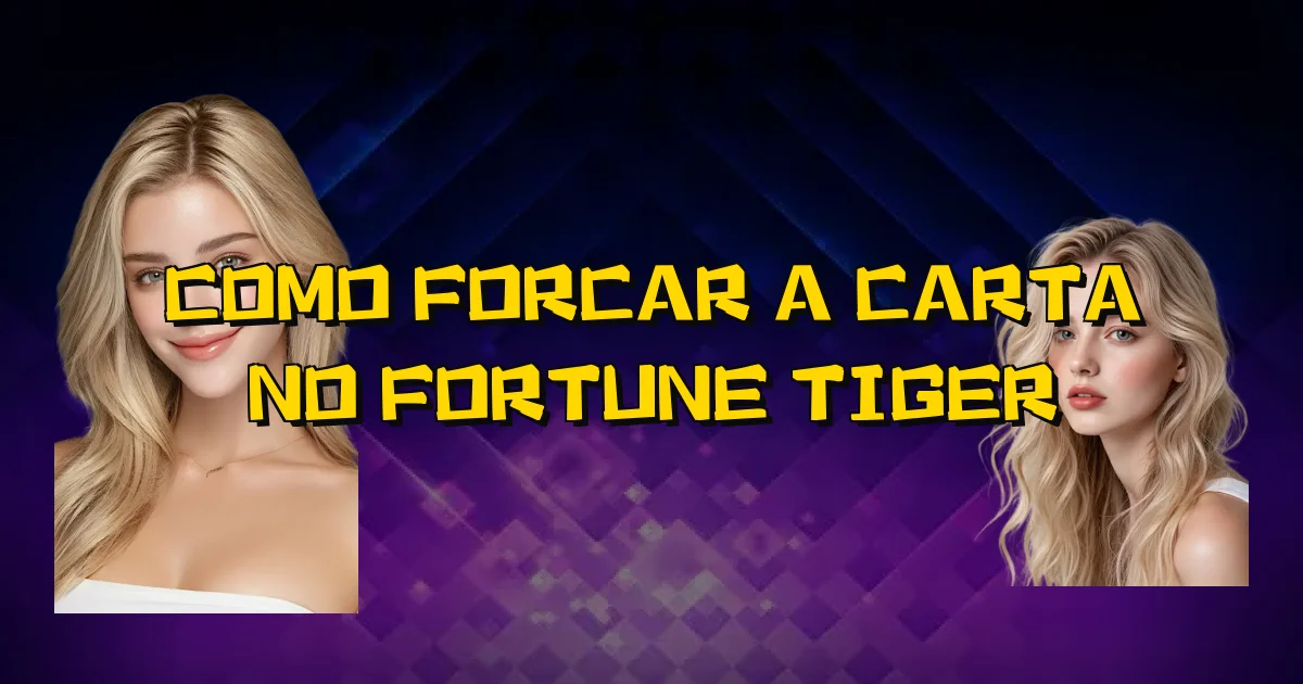 Como Forcar A Carta No Fortune Tiger Oficial