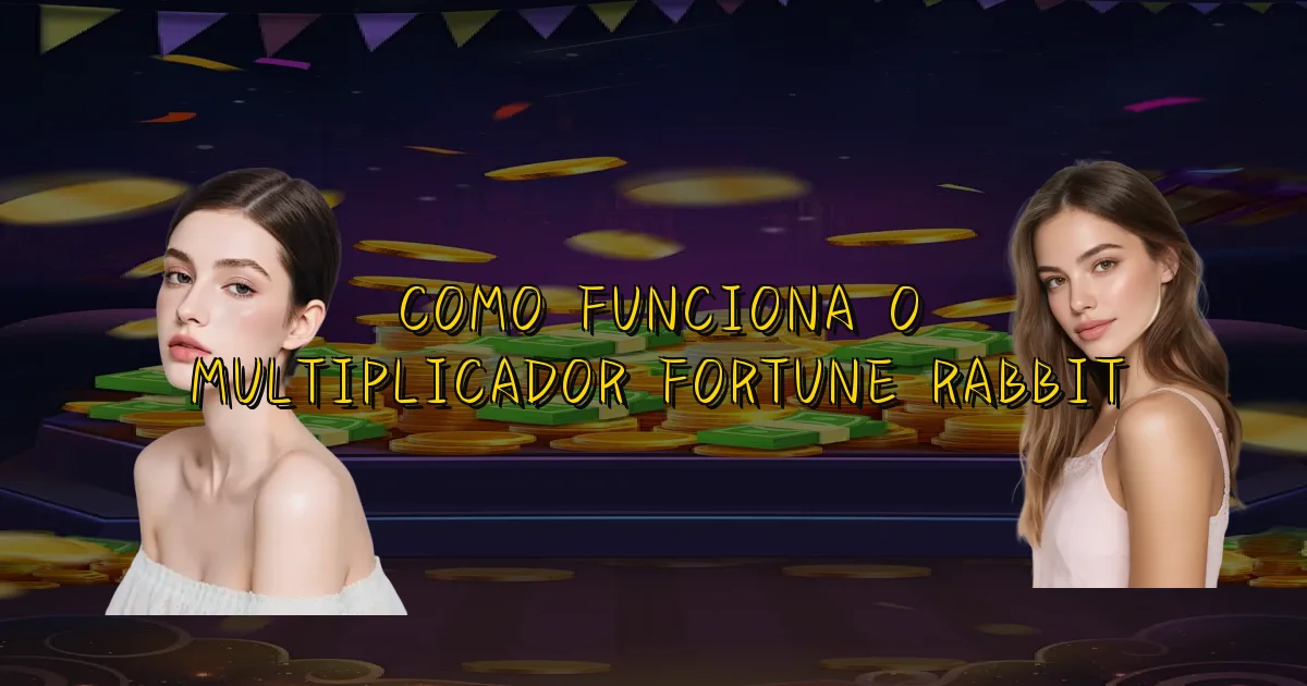 Como Funciona O Multiplicador Fortune Rabbit Oficial