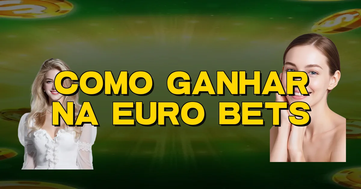 Como Ganhar Na Euro Bets Oficial