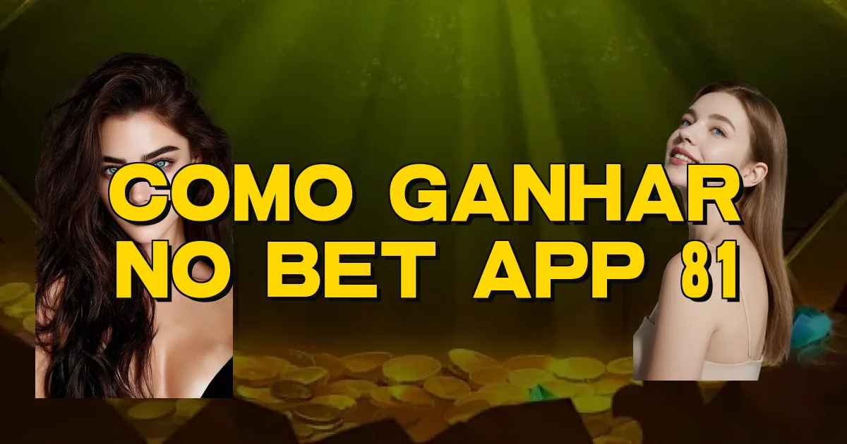 Como Ganhar No Bet App 81 Oficial