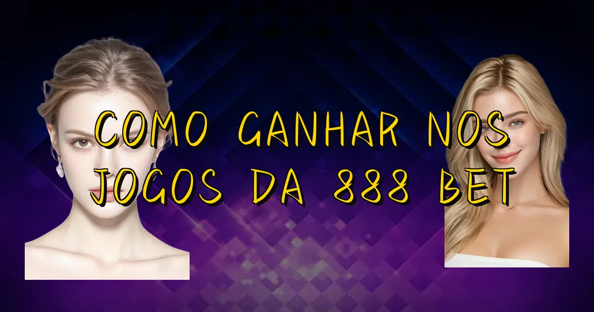 Como Ganhar Nos Jogos Da 888 Bet Oficial