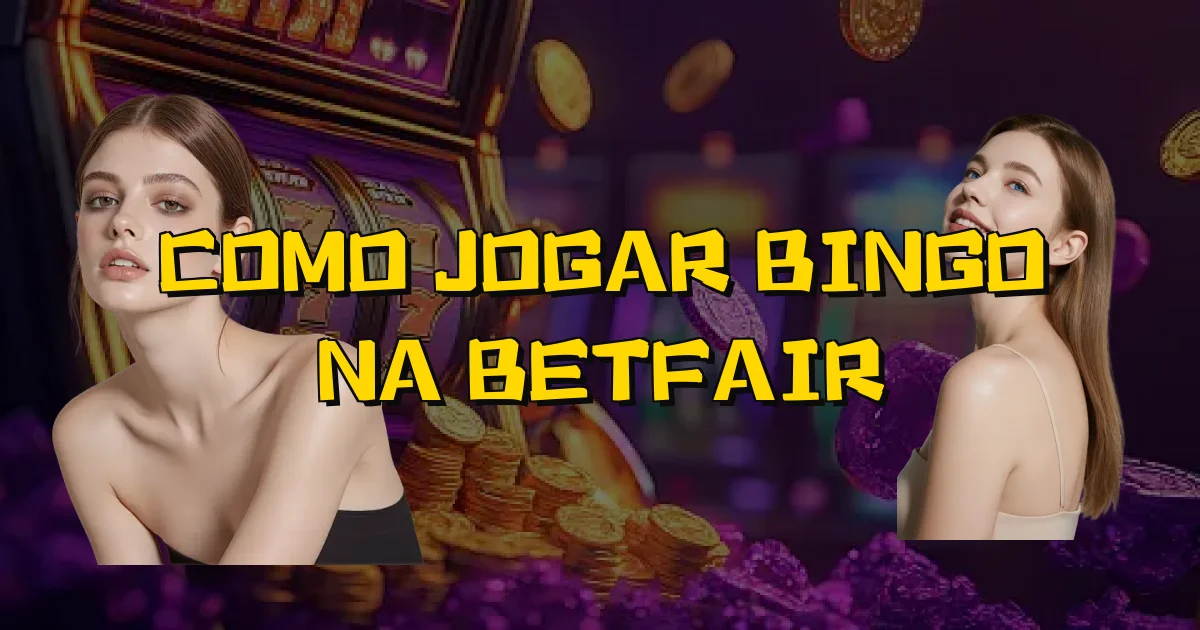 Como Jogar Bingo Na Betfair Oficial