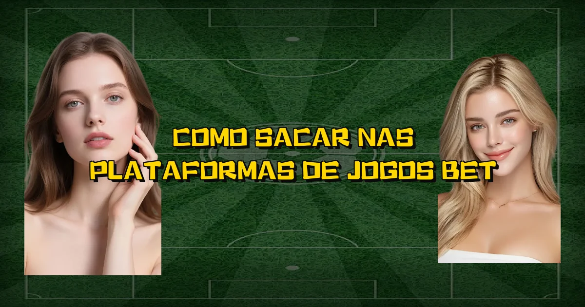 Como Sacar Nas Plataformas De Jogos Bet Oficial