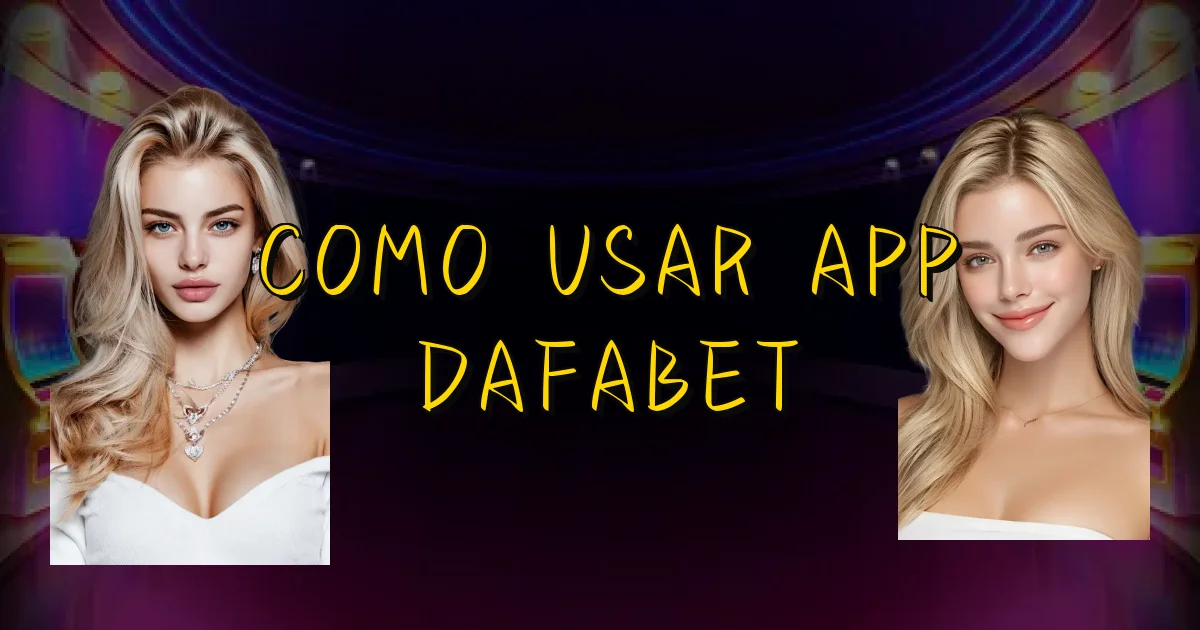 Como Usar App Dafabet Oficial