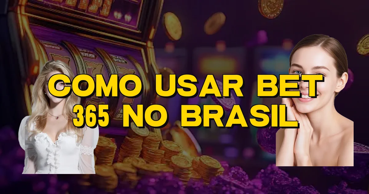 Como Usar Bet 365 No Brasil Oficial