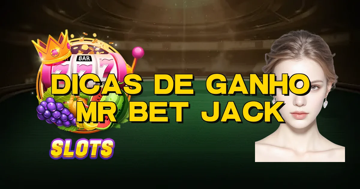Dicas De Ganho Mr Bet Jack Oficial