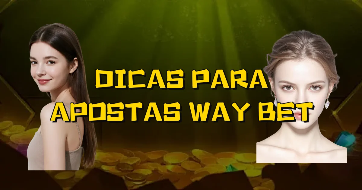 Dicas Para Apostas Way Bet Oficial