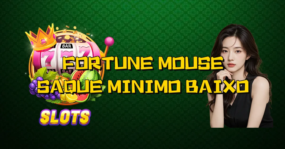 Fortune Mouse Saque Minimo Baixo Oficial