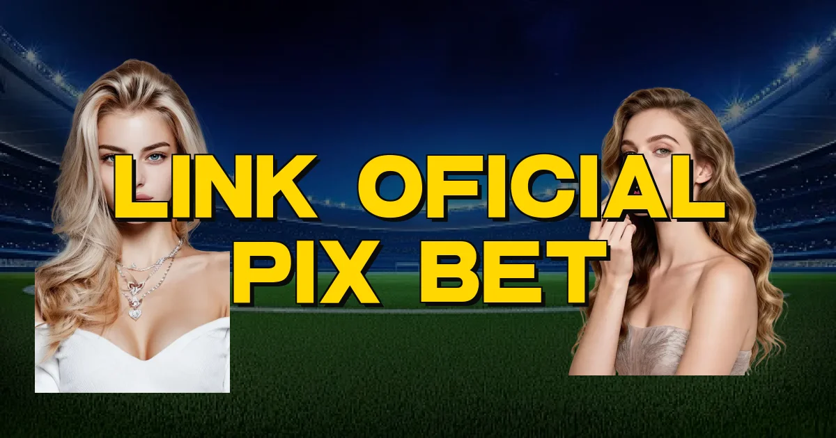 Link Oficial Pix Bet Oficial