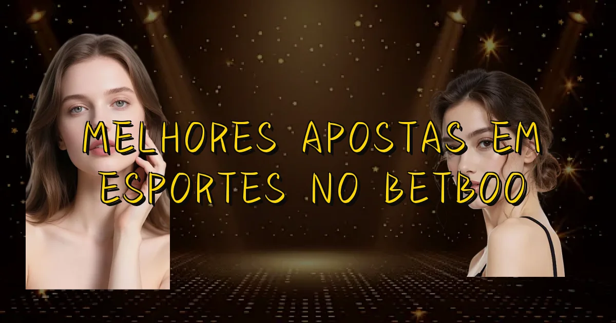 Melhores Apostas Em Esportes No Betboo Oficial