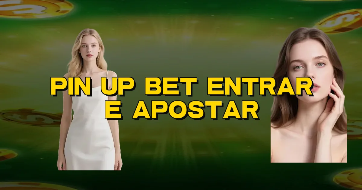 Pin Up Bet Entrar E Apostar Oficial