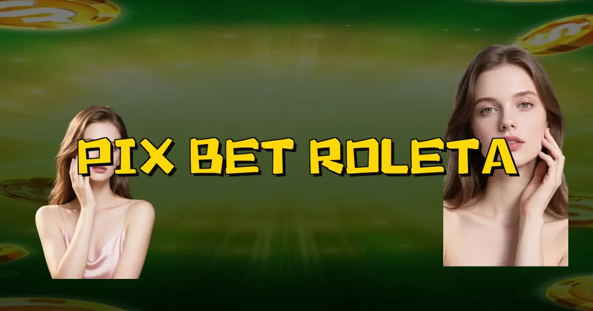Pix Bet Roleta Oficial