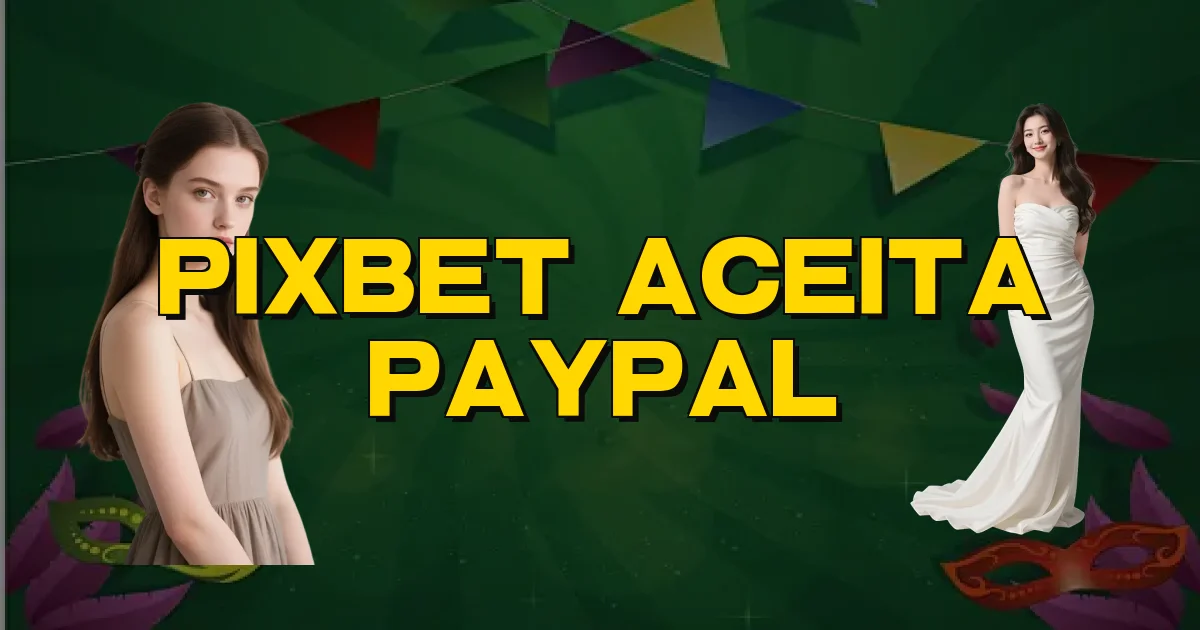 Pixbet Aceita Paypal Oficial