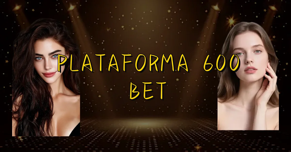 Plataforma 600 Bet Oficial