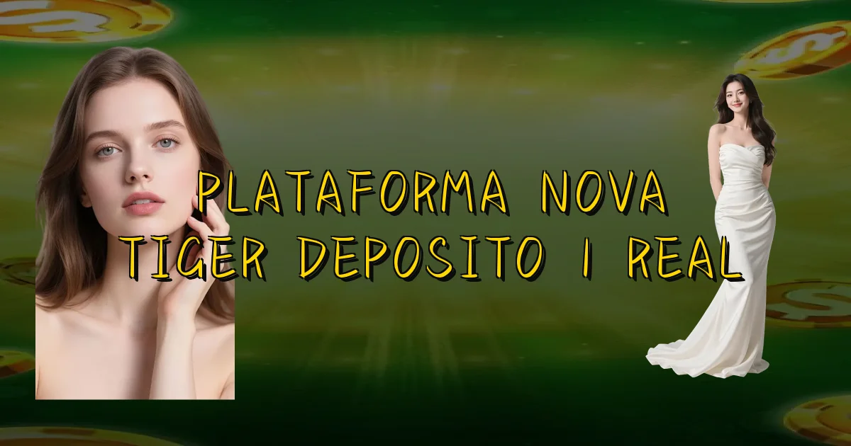 Plataforma Nova Tiger Deposito 1 Real Oficial
