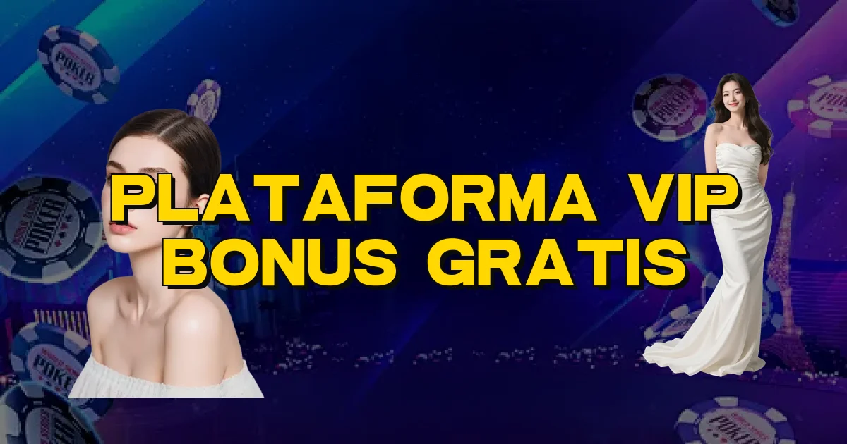 Plataforma Vip Bonus Gratis Oficial