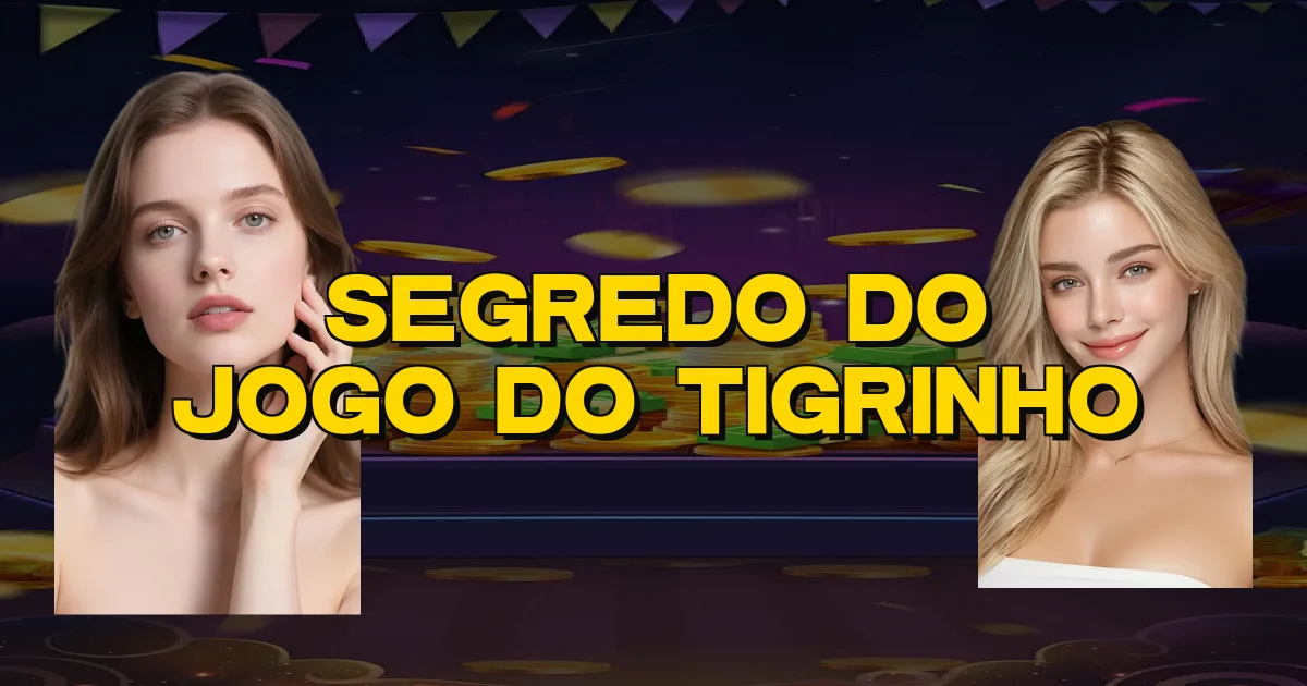 Segredo Do Jogo Do Tigrinho Oficial