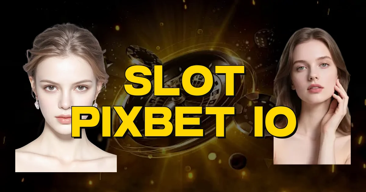 Slot Pixbet Io Oficial