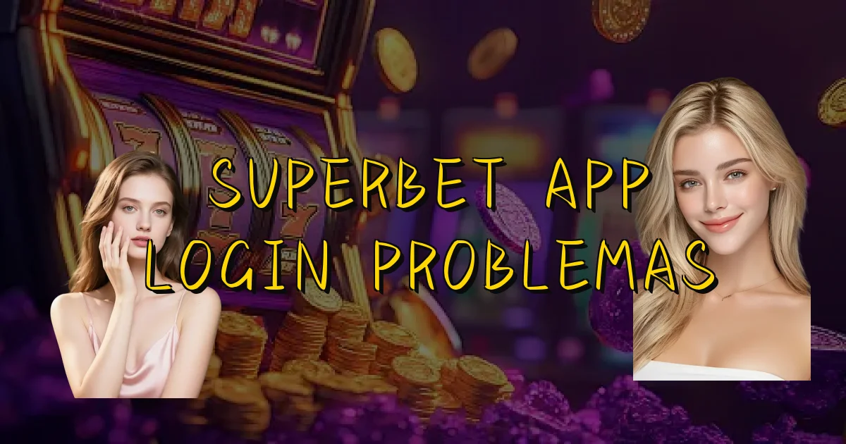 Superbet App Login Problemas Oficial