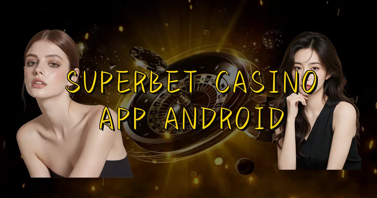 Superbet Casino App Android Oficial