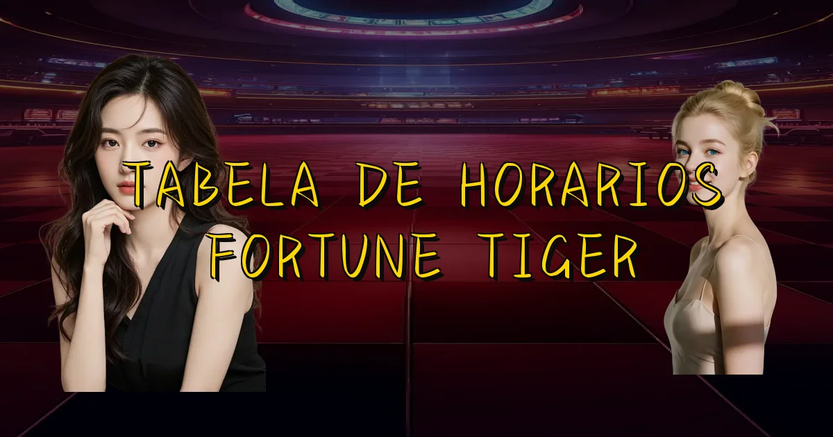 Tabela De Horarios Fortune Tiger Oficial
