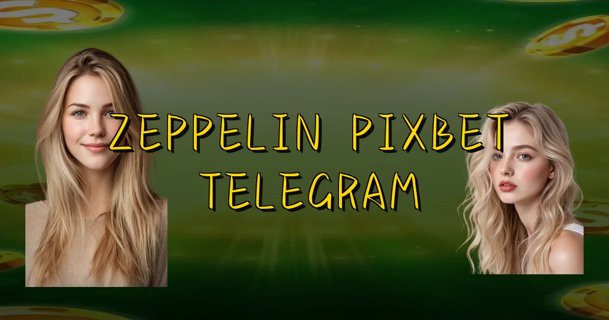 Zeppelin Pixbet Telegram Oficial